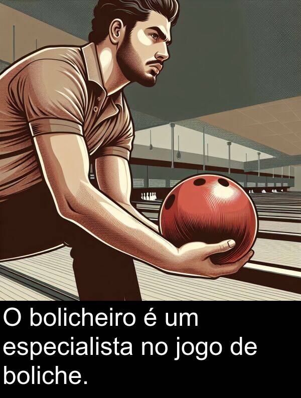 especialista: O bolicheiro é um especialista no jogo de boliche.