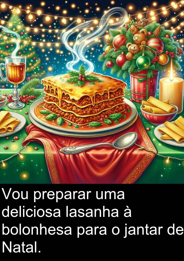 jantar: Vou preparar uma deliciosa lasanha à bolonhesa para o jantar de Natal.