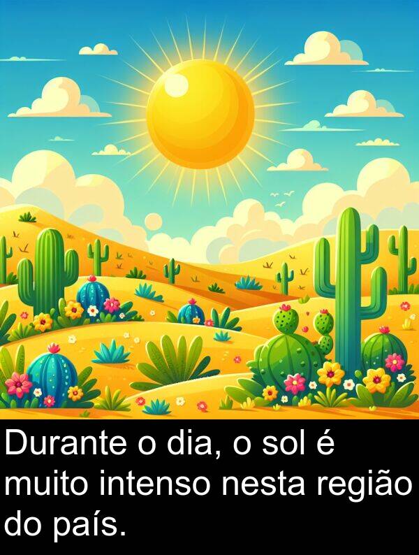 região: Durante o dia, o sol é muito intenso nesta região do país.