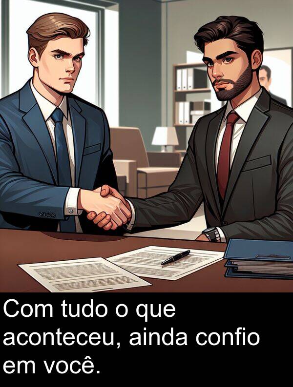 aconteceu: Com tudo o que aconteceu, ainda confio em você.