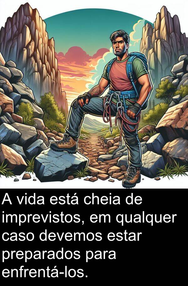 qualquer: A vida está cheia de imprevistos, em qualquer caso devemos estar preparados para enfrentá-los.
