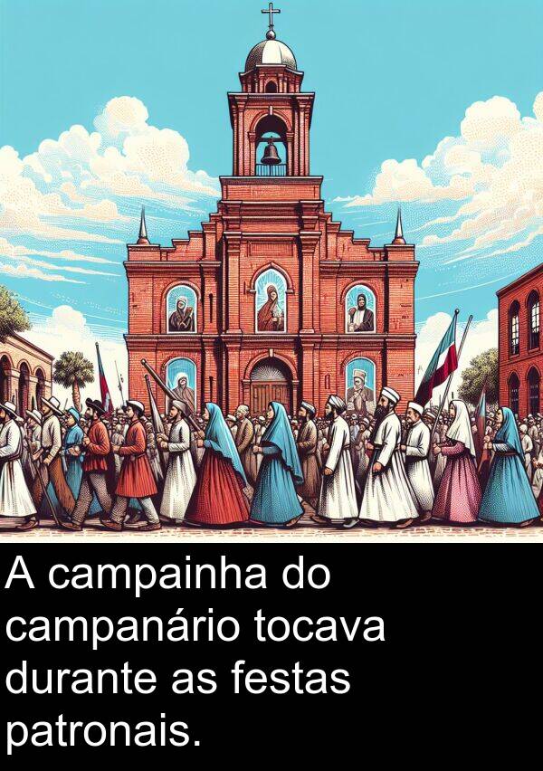 campanário: A campainha do campanário tocava durante as festas patronais.