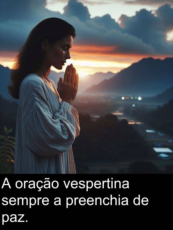 paz: A oração vespertina sempre a preenchia de paz.