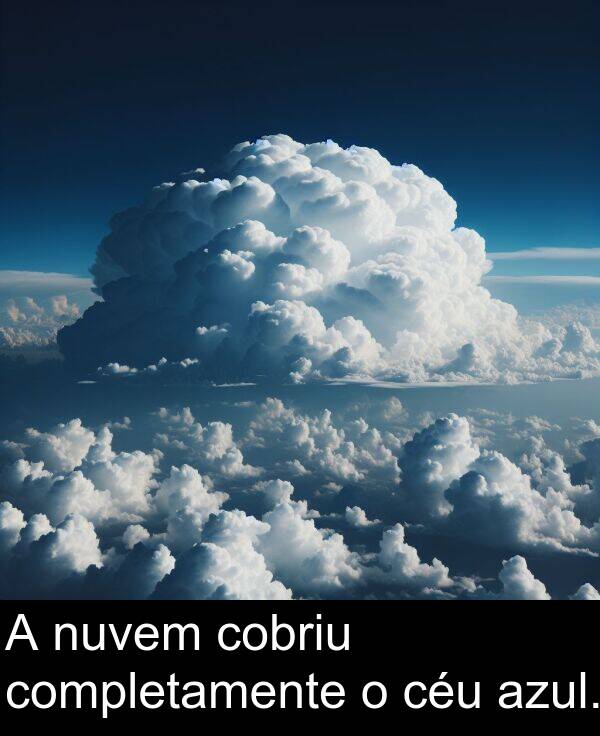 completamente: A nuvem cobriu completamente o céu azul.