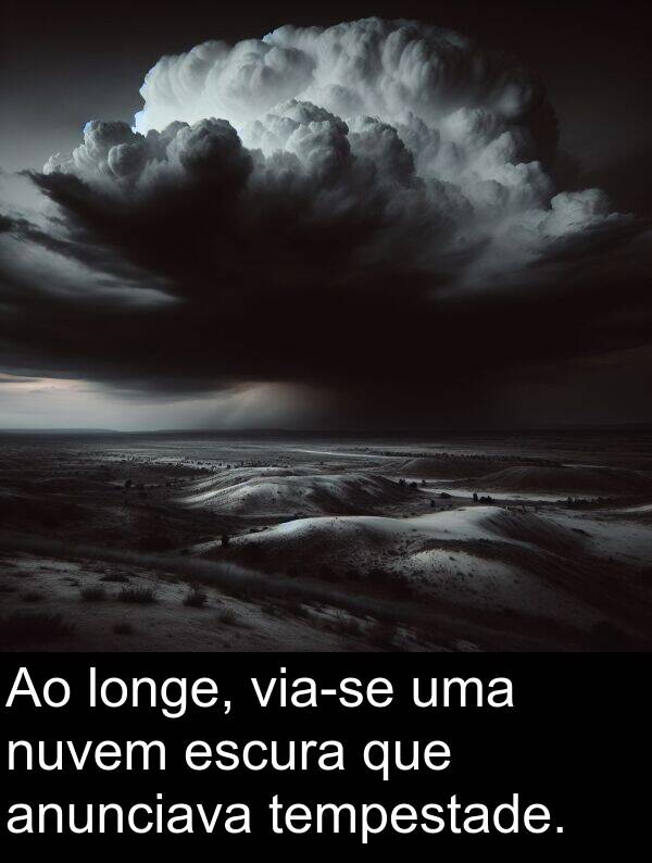 escura: Ao longe, via-se uma nuvem escura que anunciava tempestade.