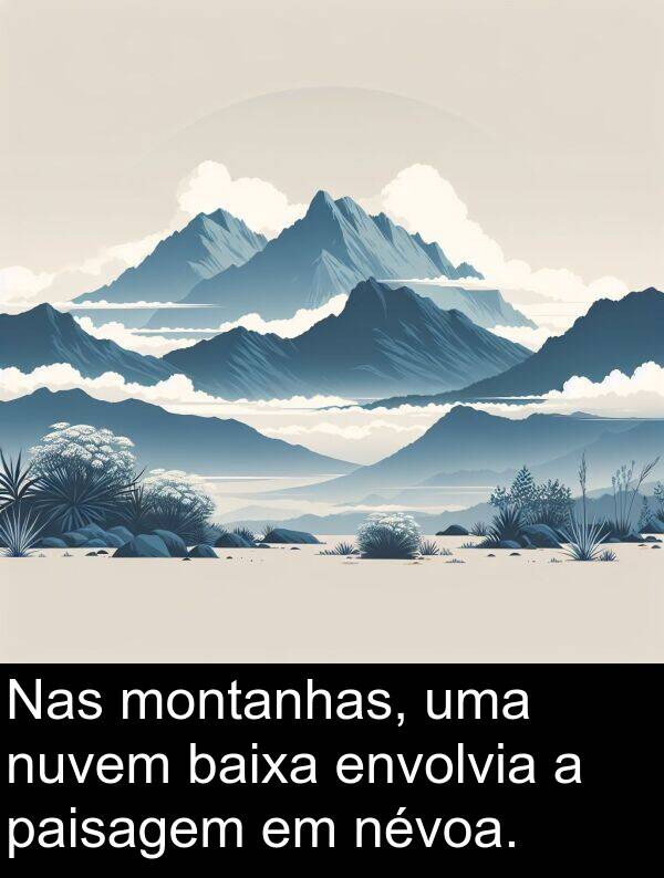 montanhas: Nas montanhas, uma nuvem baixa envolvia a paisagem em névoa.