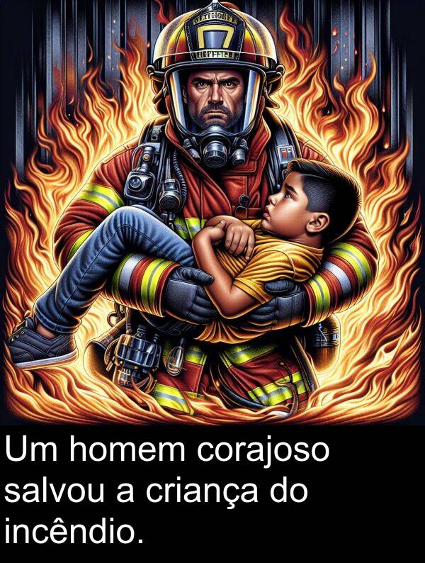 salvou: Um homem corajoso salvou a criança do incêndio.