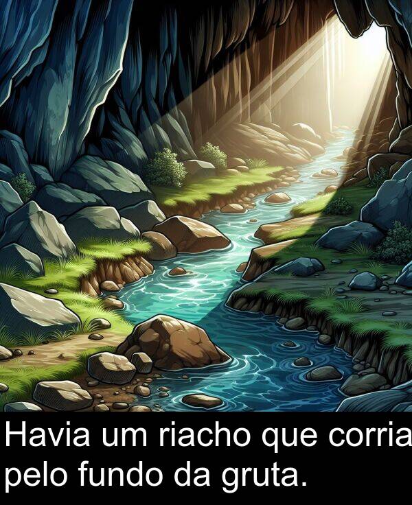 pelo: Havia um riacho que corria pelo fundo da gruta.