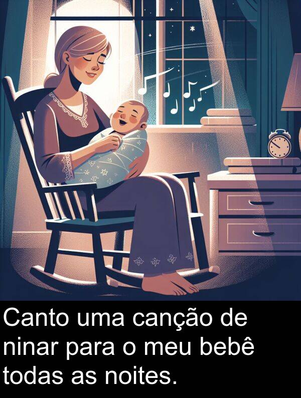 canção: Canto uma canção de ninar para o meu bebê todas as noites.