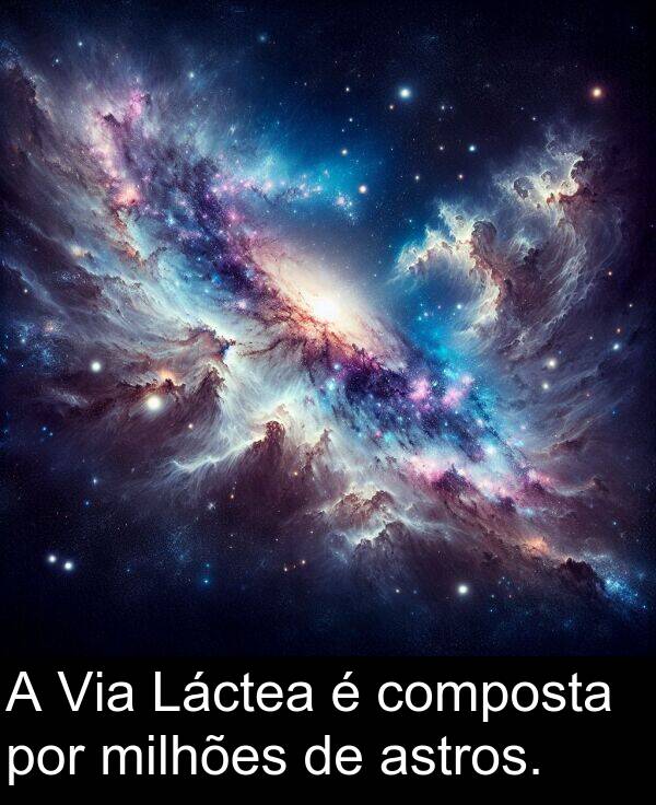 por: A Via Láctea é composta por milhões de astros.