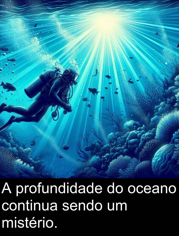 mistério: A profundidade do oceano continua sendo um mistério.