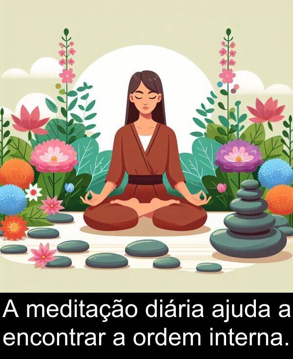 ajuda: A meditação diária ajuda a encontrar a ordem interna.