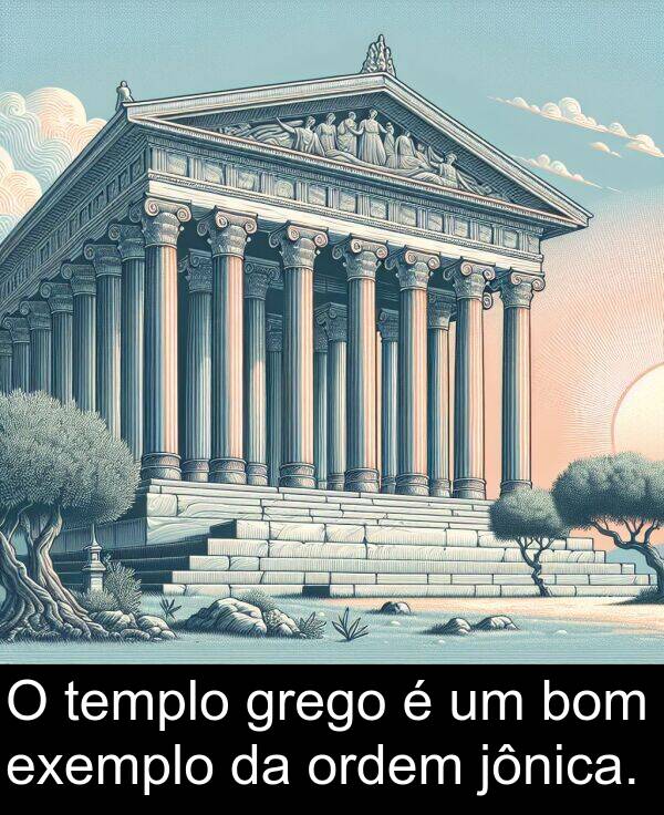 jônica: O templo grego é um bom exemplo da ordem jônica.