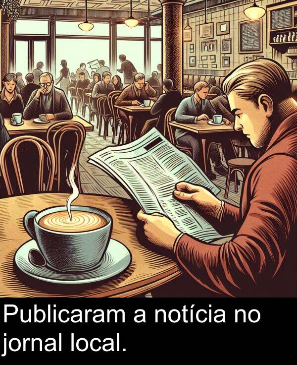 jornal: Publicaram a notícia no jornal local.