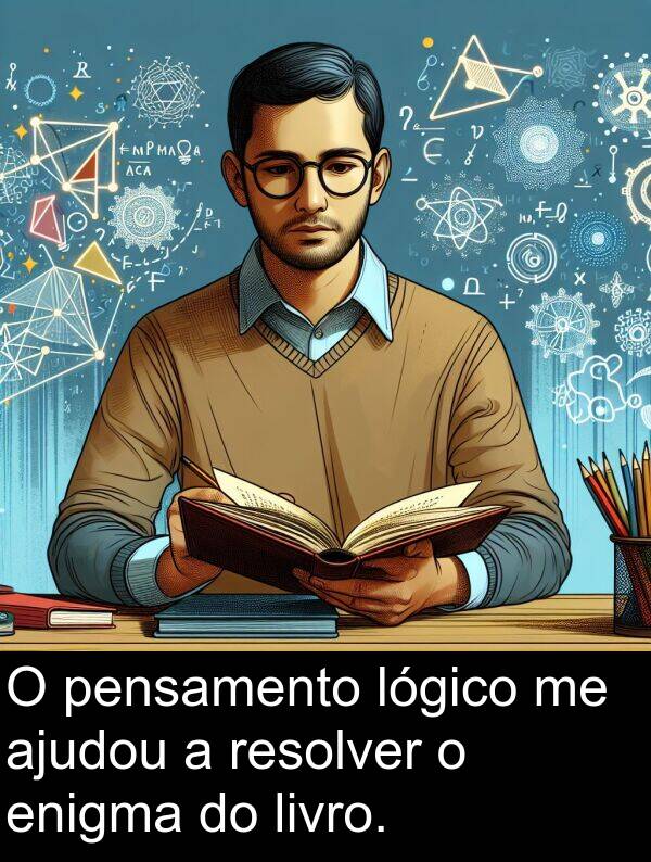 livro: O pensamento lógico me ajudou a resolver o enigma do livro.