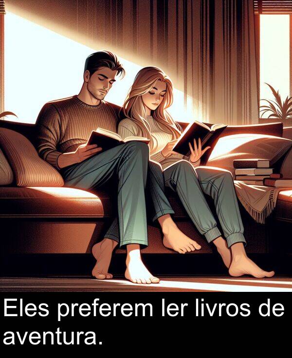 preferem: Eles preferem ler livros de aventura.