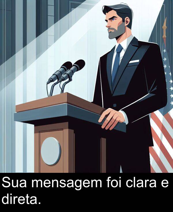 clara: Sua mensagem foi clara e direta.