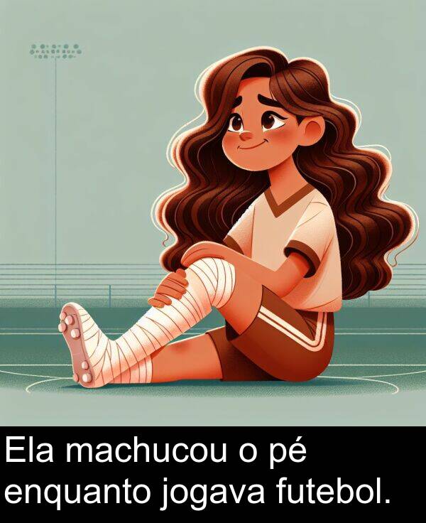 jogava: Ela machucou o pé enquanto jogava futebol.