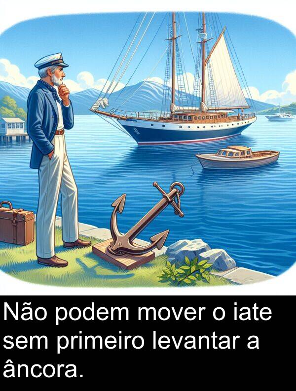 âncora: Não podem mover o iate sem primeiro levantar a âncora.