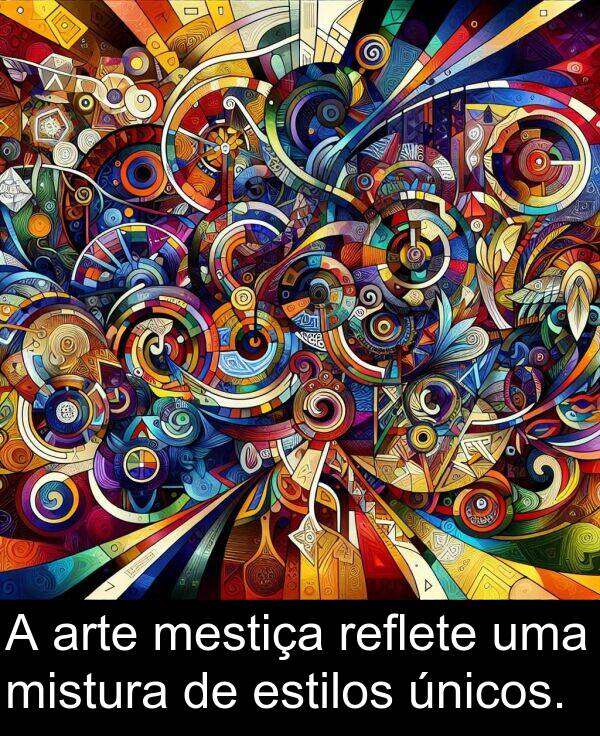 mistura: A arte mestiça reflete uma mistura de estilos únicos.