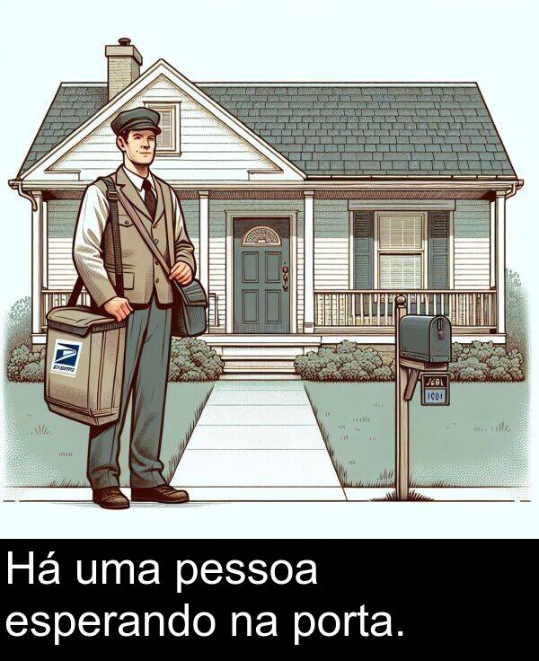 porta: Há uma pessoa esperando na porta.