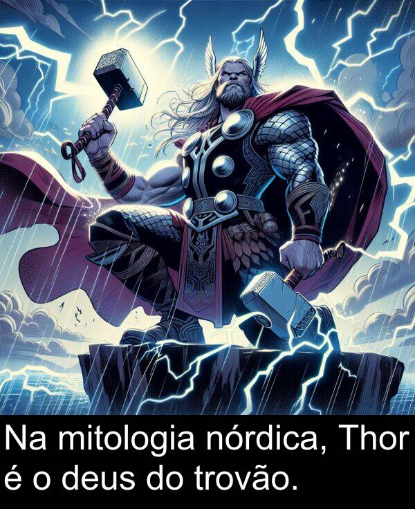deus: Na mitologia nórdica, Thor é o deus do trovão.