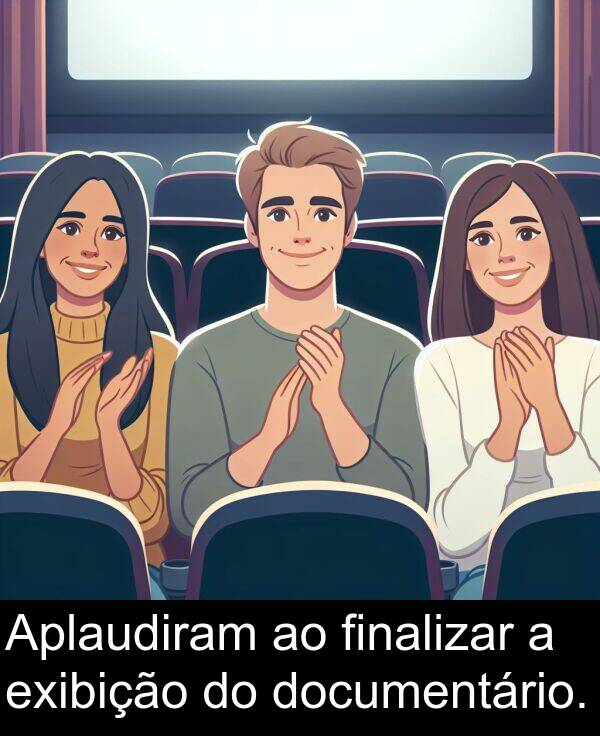 finalizar: Aplaudiram ao finalizar a exibição do documentário.