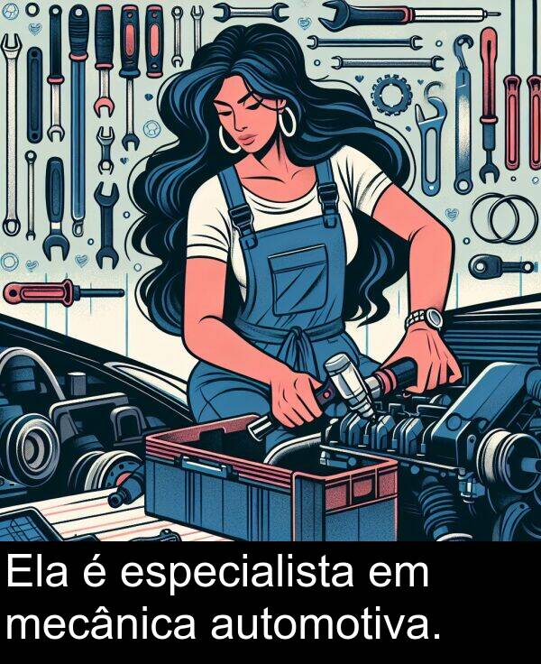 automotiva: Ela é especialista em mecânica automotiva.