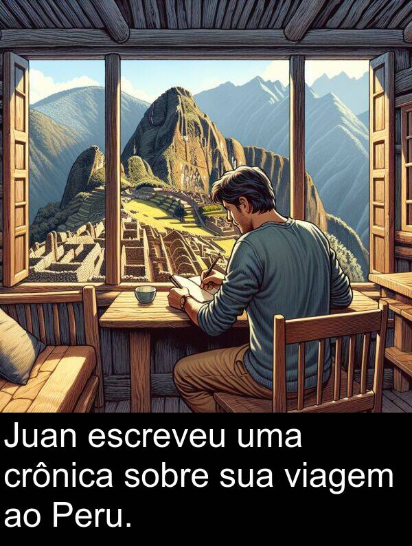 crônica: Juan escreveu uma crônica sobre sua viagem ao Peru.