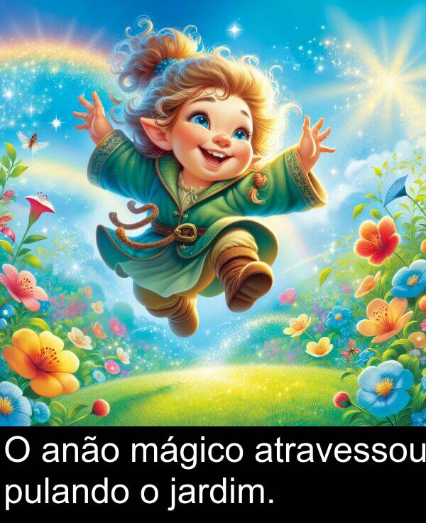 mágico: O anão mágico atravessou pulando o jardim.