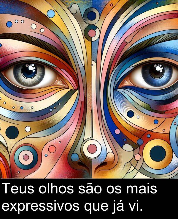 são: Teus olhos são os mais expressivos que já vi.