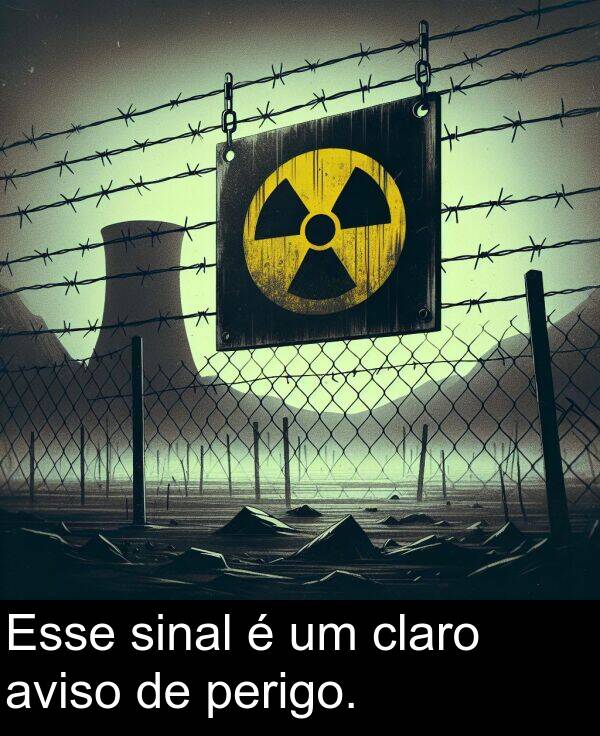 claro: Esse sinal é um claro aviso de perigo.