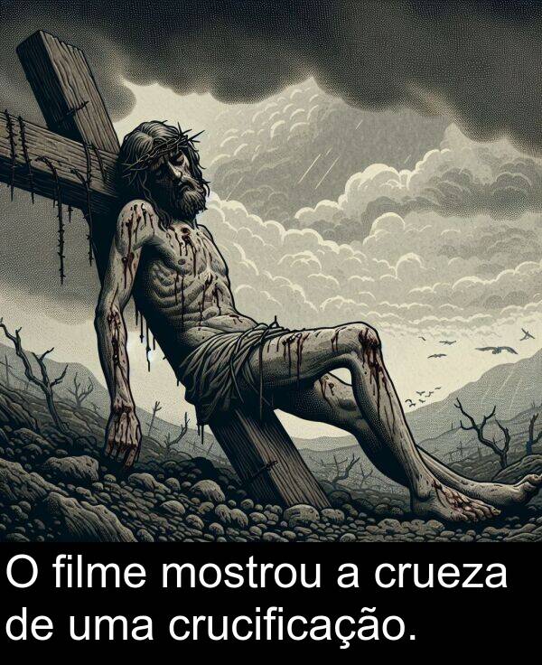 crueza: O filme mostrou a crueza de uma crucificação.