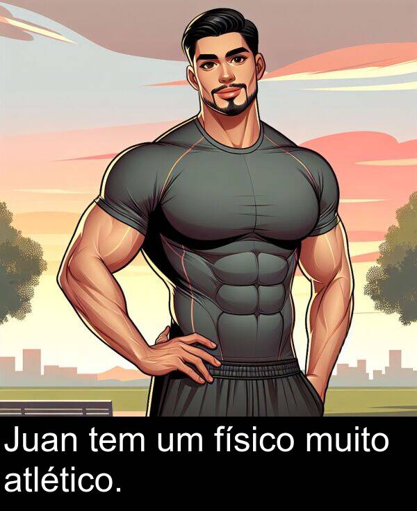 tem: Juan tem um físico muito atlético.