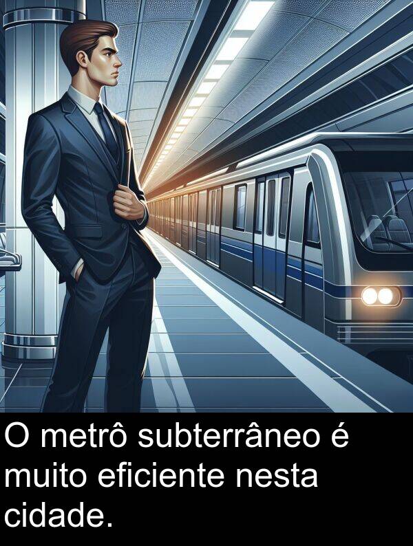 subterrâneo: O metrô subterrâneo é muito eficiente nesta cidade.