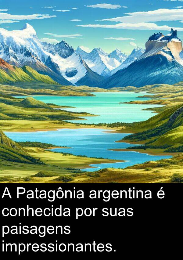 paisagens: A Patagônia argentina é conhecida por suas paisagens impressionantes.