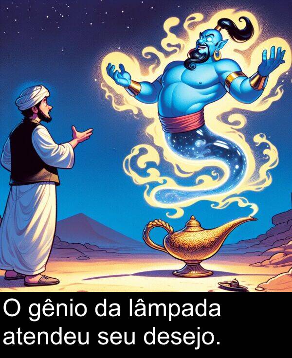 gênio: O gênio da lâmpada atendeu seu desejo.