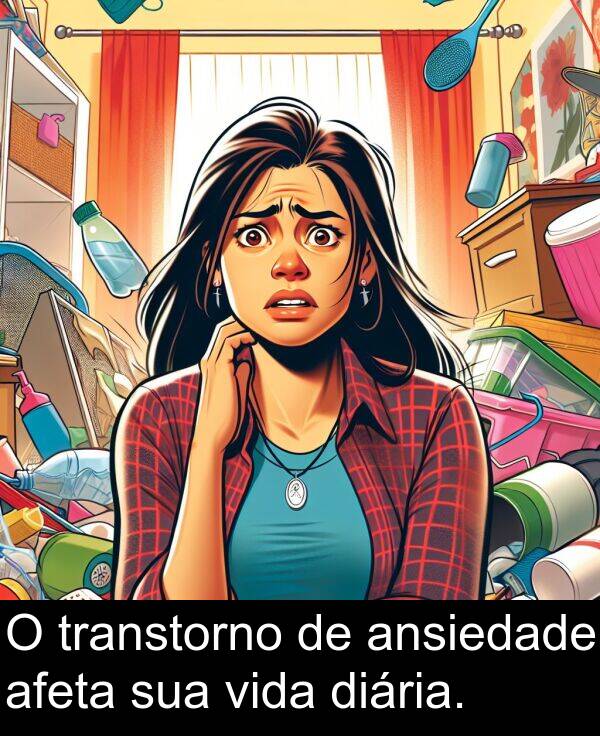 sua: O transtorno de ansiedade afeta sua vida diária.