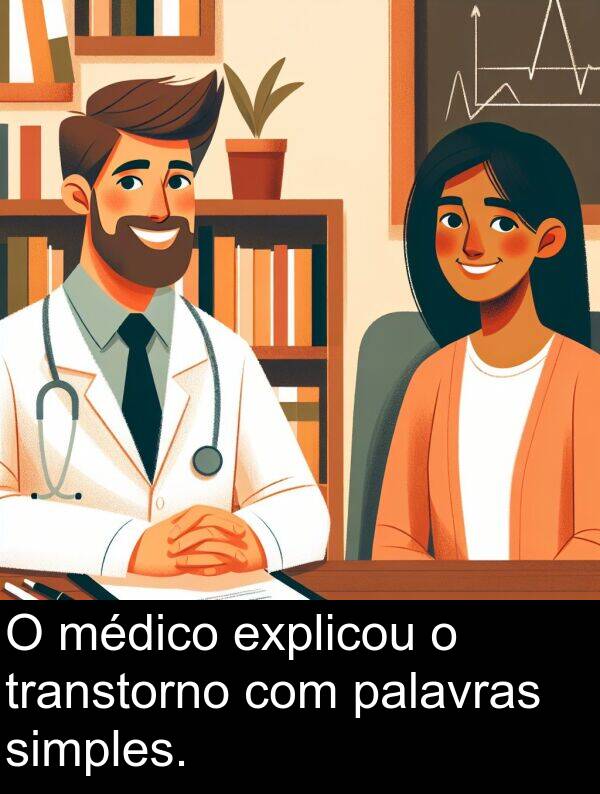 palavras: O médico explicou o transtorno com palavras simples.