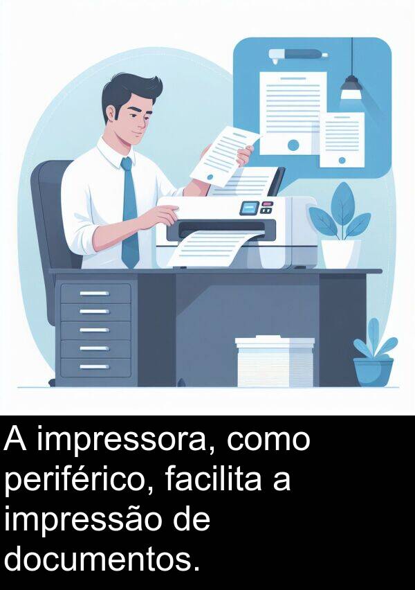 periférico: A impressora, como periférico, facilita a impressão de documentos.