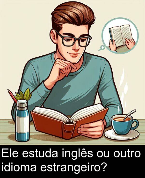 outro: Ele estuda inglês ou outro idioma estrangeiro?