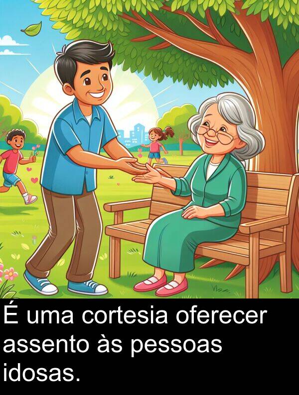 assento: É uma cortesia oferecer assento às pessoas idosas.