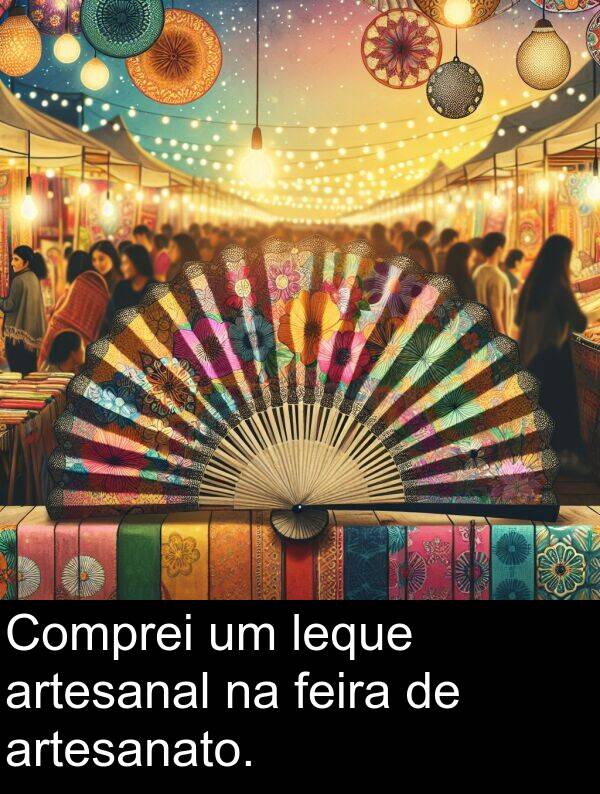 artesanato: Comprei um leque artesanal na feira de artesanato.