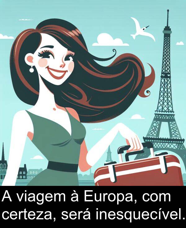 será: A viagem à Europa, com certeza, será inesquecível.