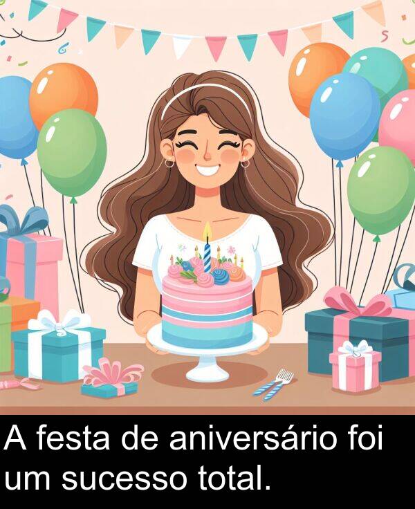 aniversário: A festa de aniversário foi um sucesso total.