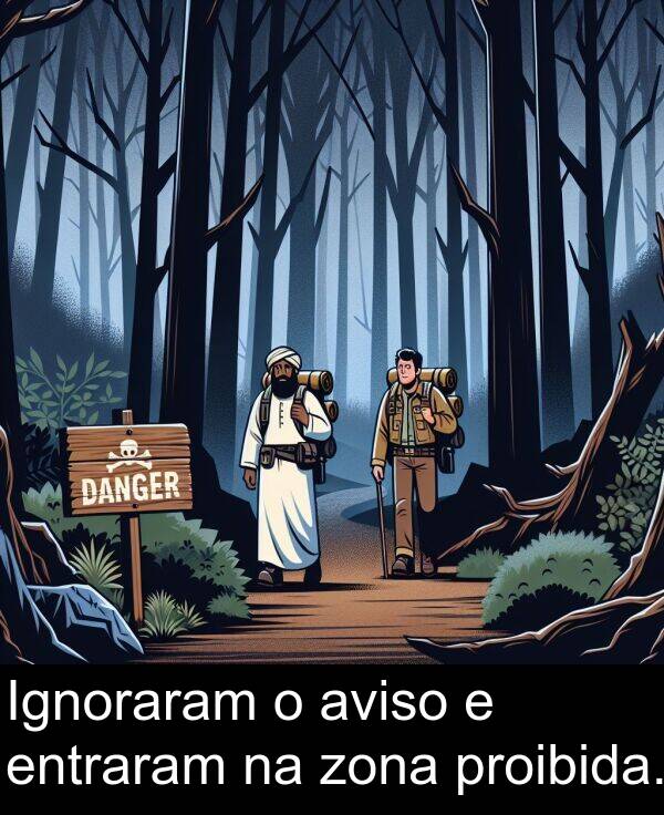 zona: Ignoraram o aviso e entraram na zona proibida.