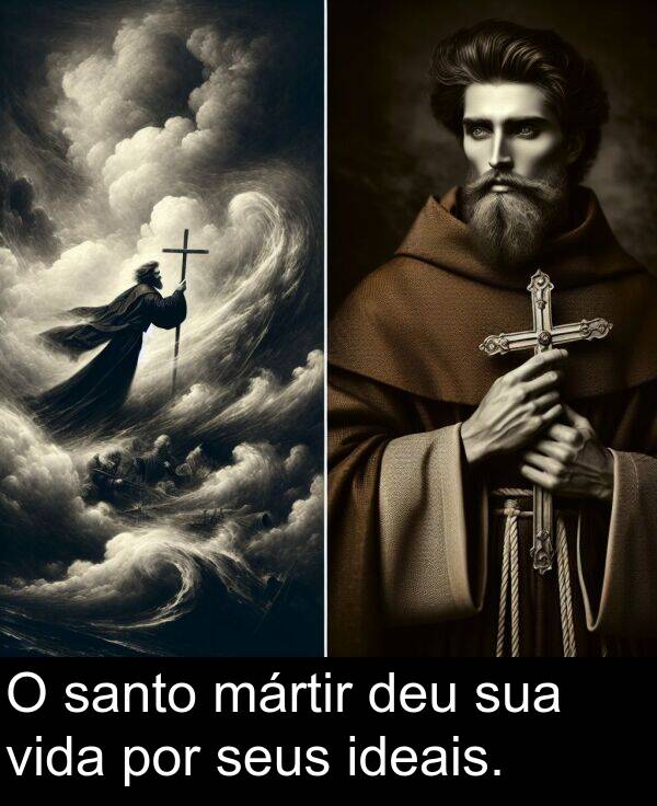 por: O santo mártir deu sua vida por seus ideais.