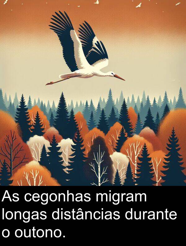 durante: As cegonhas migram longas distâncias durante o outono.