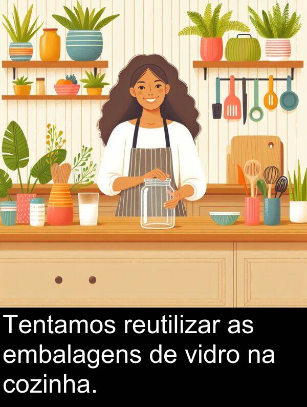 cozinha: Tentamos reutilizar as embalagens de vidro na cozinha.