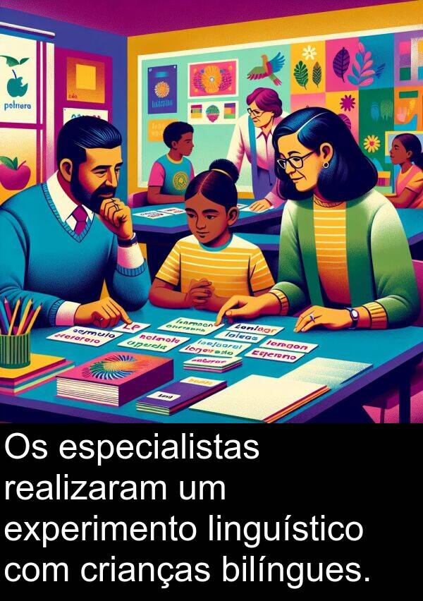 realizaram: Os especialistas realizaram um experimento linguístico com crianças bilíngues.